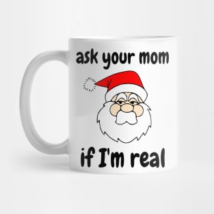 Ask your Mom If I'm real Mug